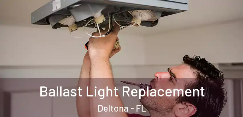 Ballast Light Replacement Deltona - FL