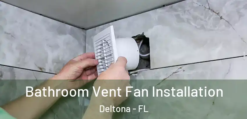 Bathroom Vent Fan Installation Deltona - FL