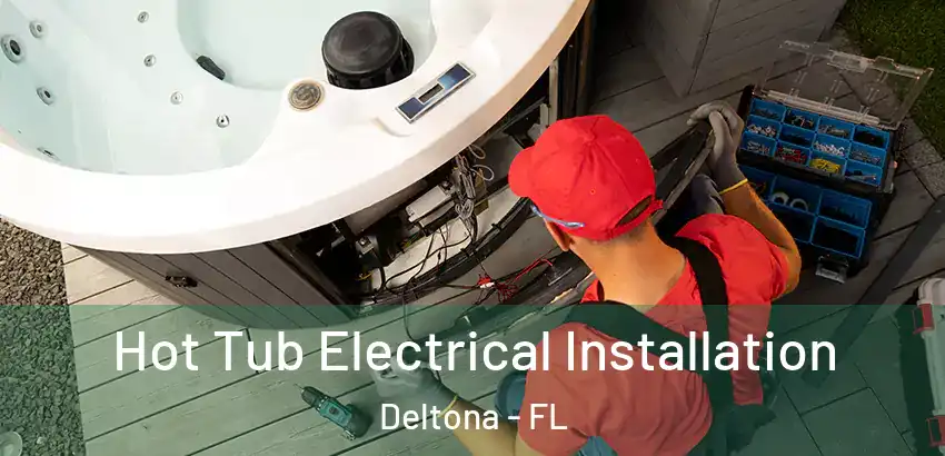  Hot Tub Electrical Installation Deltona - FL