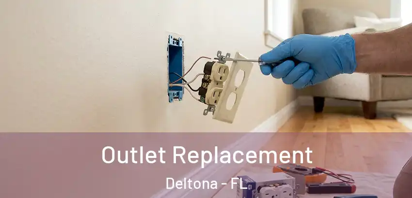  Outlet Replacement Deltona - FL
