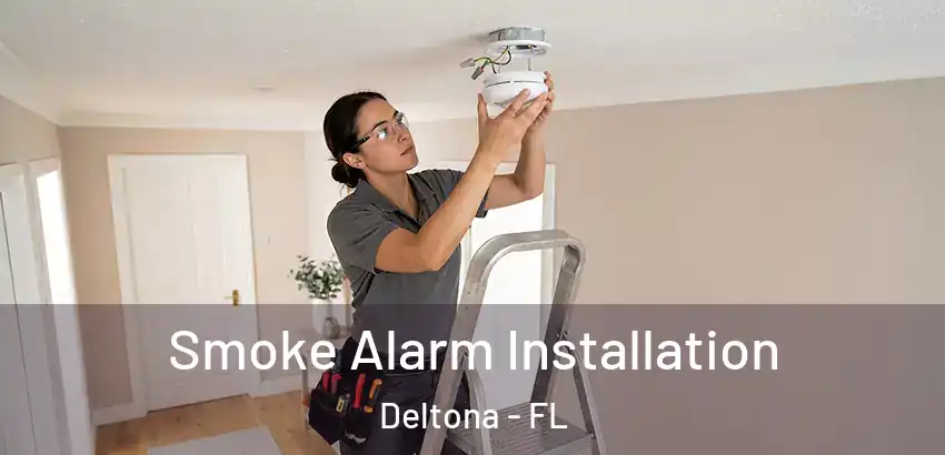  Smoke Alarm Installation Deltona - FL
